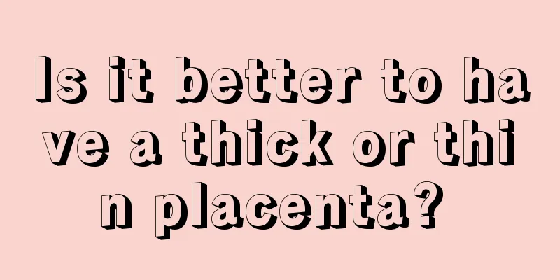 Is it better to have a thick or thin placenta? 