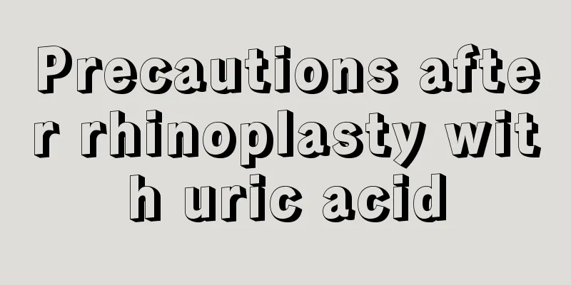 Precautions after rhinoplasty with uric acid