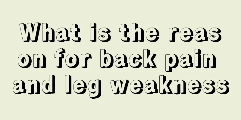What is the reason for back pain and leg weakness