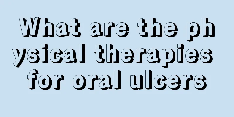 What are the physical therapies for oral ulcers