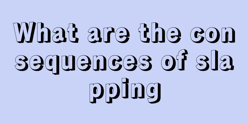 What are the consequences of slapping