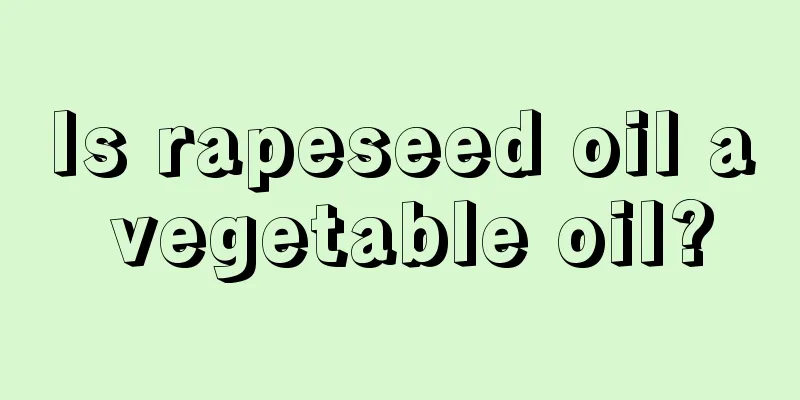 Is rapeseed oil a vegetable oil?