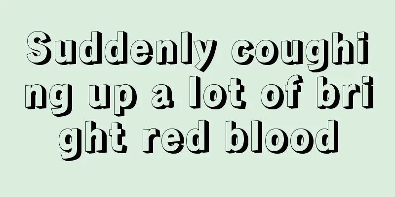Suddenly coughing up a lot of bright red blood