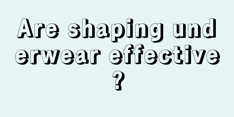 Are shaping underwear effective?