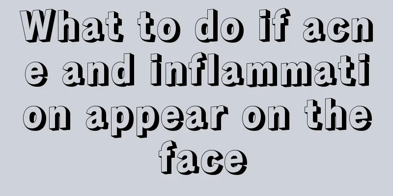 What to do if acne and inflammation appear on the face