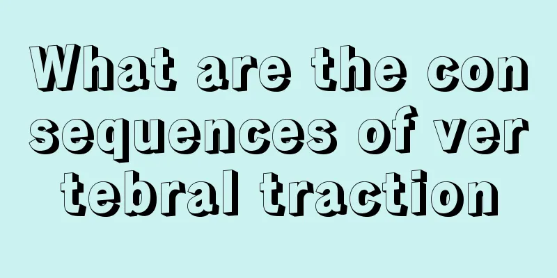 What are the consequences of vertebral traction