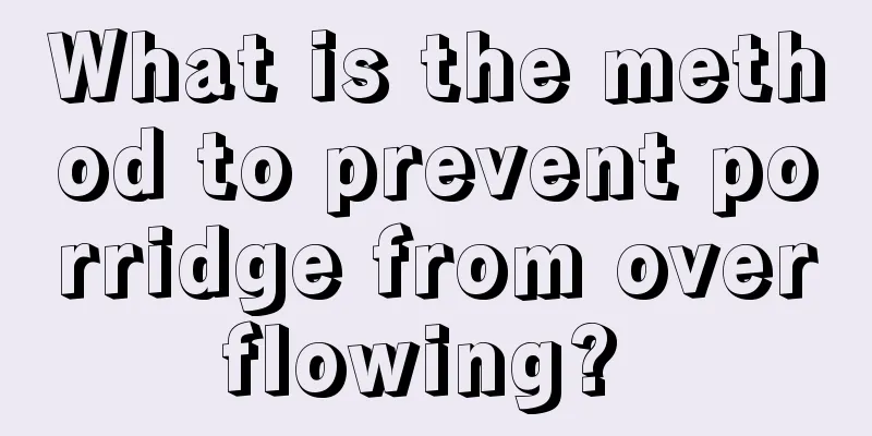 What is the method to prevent porridge from overflowing? 