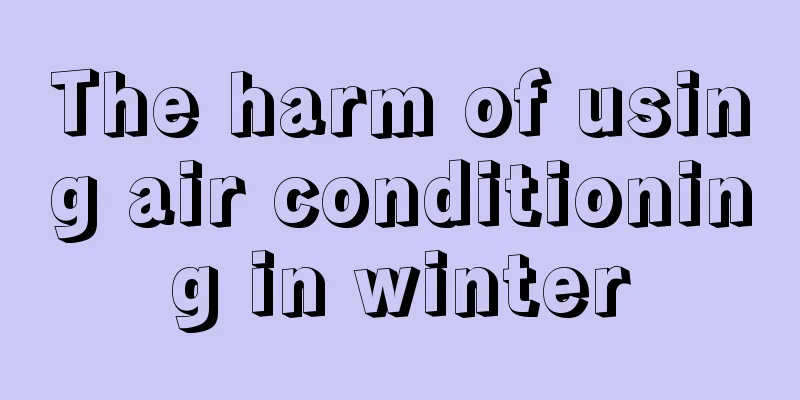 The harm of using air conditioning in winter
