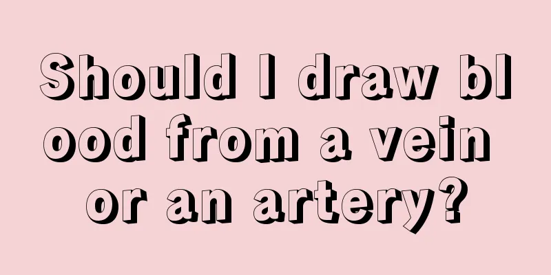 Should I draw blood from a vein or an artery?