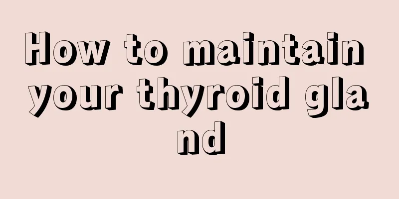 How to maintain your thyroid gland
