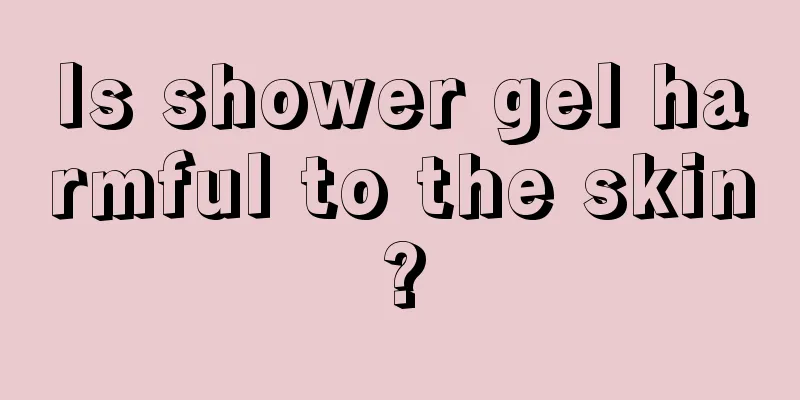 Is shower gel harmful to the skin?
