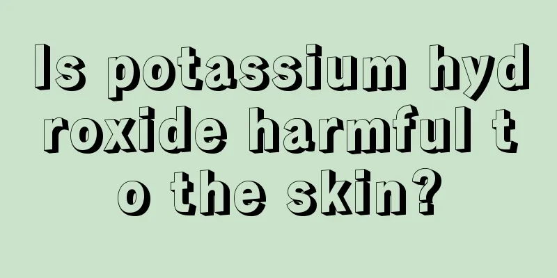 Is potassium hydroxide harmful to the skin?