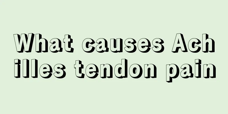 What causes Achilles tendon pain