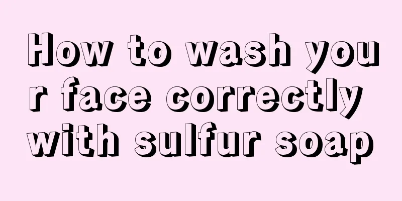 How to wash your face correctly with sulfur soap
