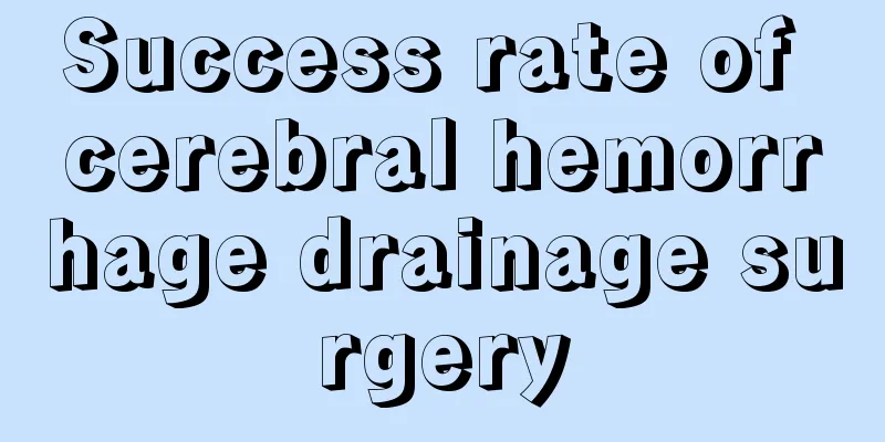 Success rate of cerebral hemorrhage drainage surgery