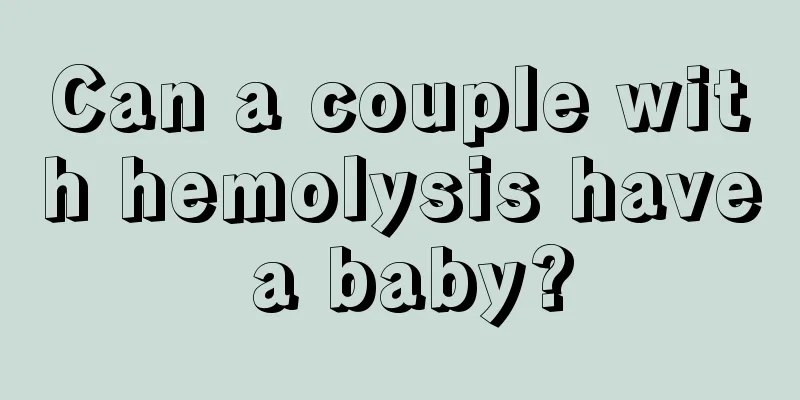 Can a couple with hemolysis have a baby?