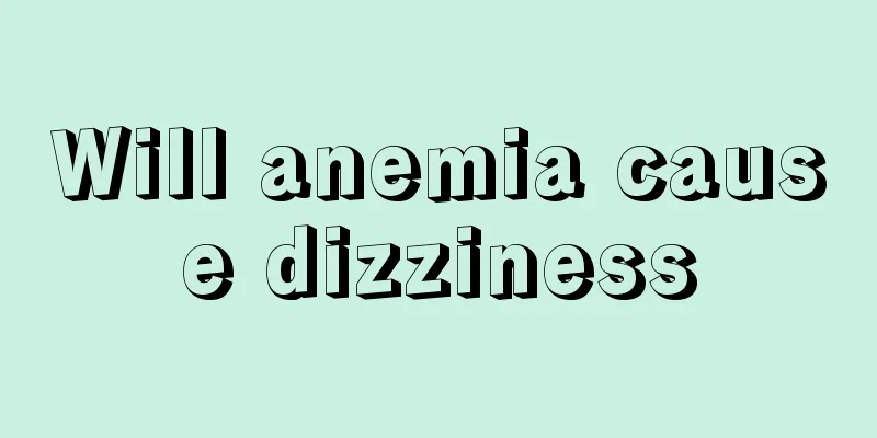 Will anemia cause dizziness