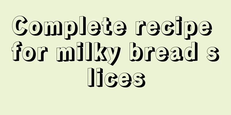 Complete recipe for milky bread slices