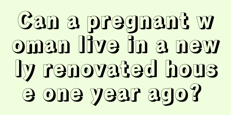 Can a pregnant woman live in a newly renovated house one year ago? 