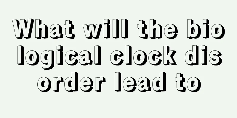 What will the biological clock disorder lead to