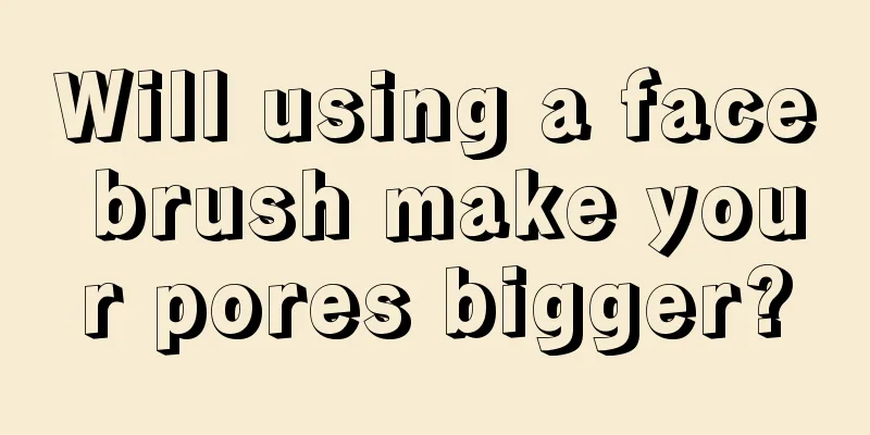 Will using a face brush make your pores bigger?