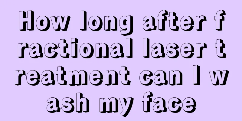 How long after fractional laser treatment can I wash my face