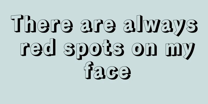 There are always red spots on my face