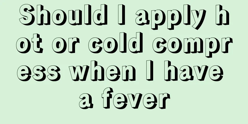 Should I apply hot or cold compress when I have a fever