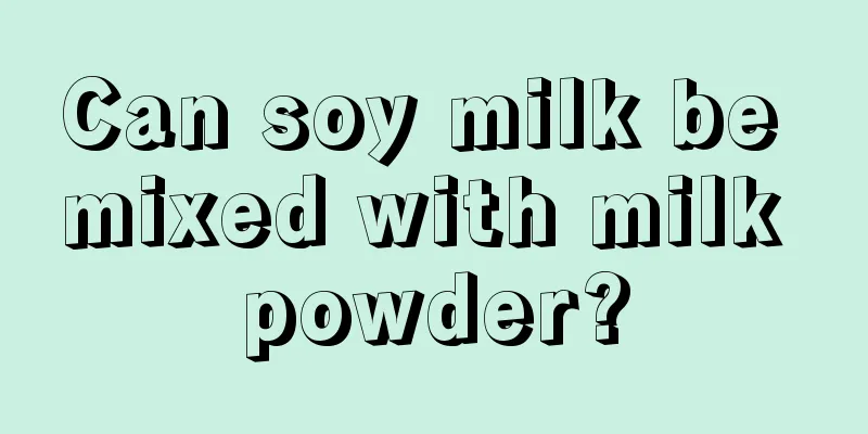 Can soy milk be mixed with milk powder?