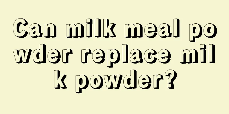 Can milk meal powder replace milk powder?