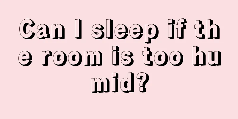 Can I sleep if the room is too humid?