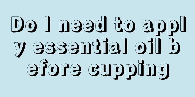 Do I need to apply essential oil before cupping
