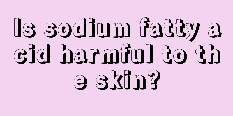 Is sodium fatty acid harmful to the skin?
