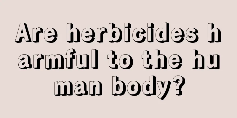 Are herbicides harmful to the human body?