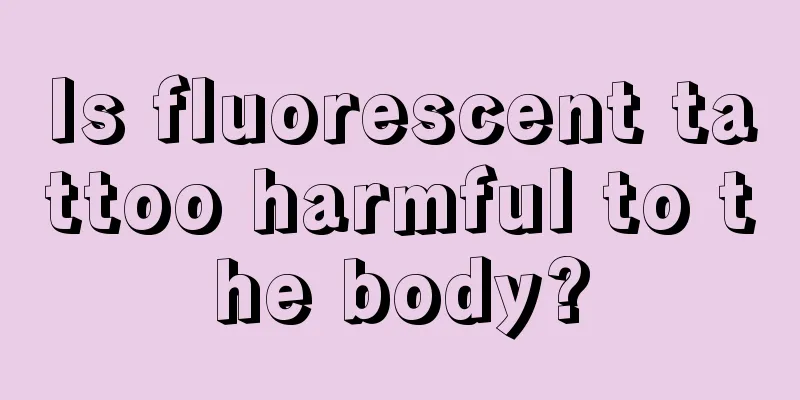 Is fluorescent tattoo harmful to the body?
