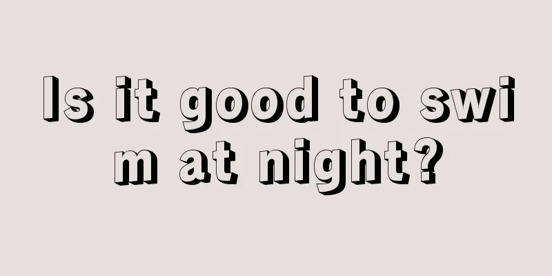 Is it good to swim at night?