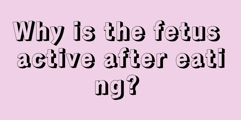 Why is the fetus active after eating? 
