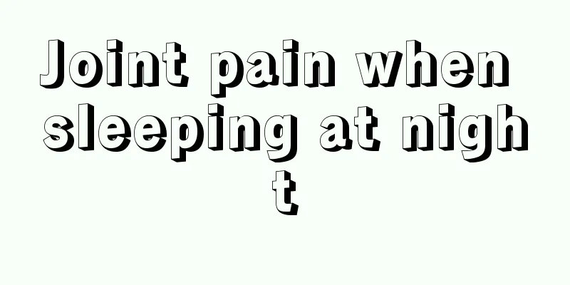 Joint pain when sleeping at night