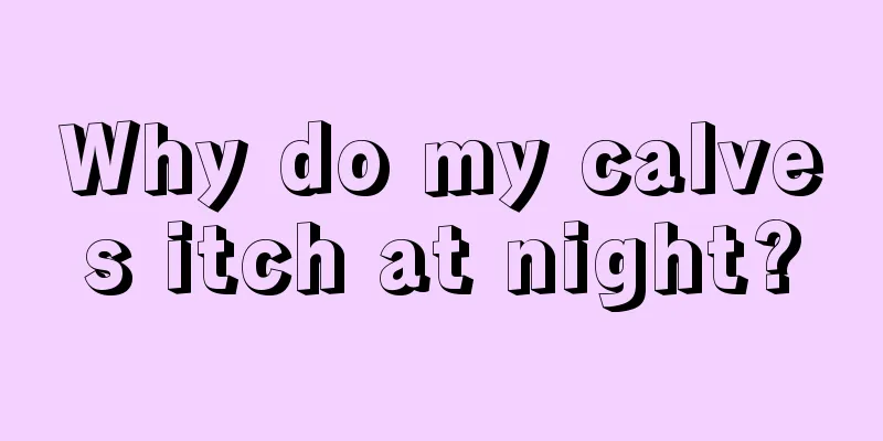Why do my calves itch at night?