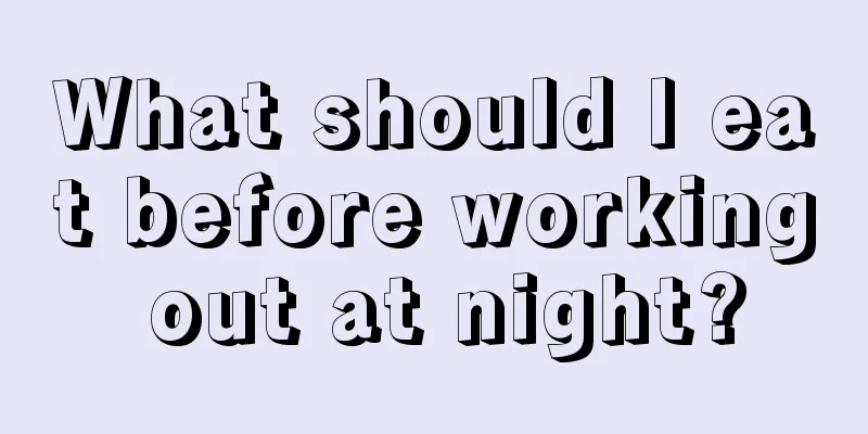 What should I eat before working out at night?