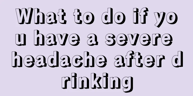 What to do if you have a severe headache after drinking