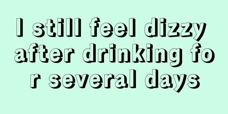 I still feel dizzy after drinking for several days