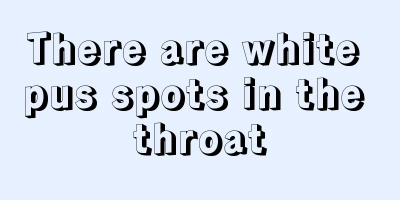 There are white pus spots in the throat