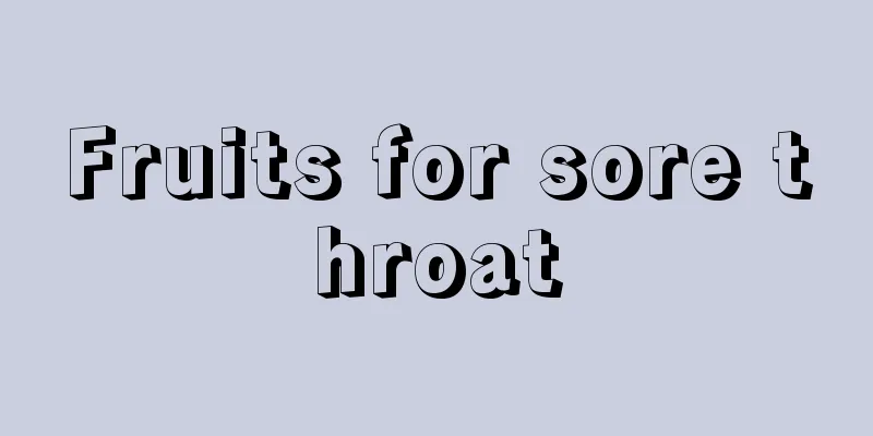 Fruits for sore throat