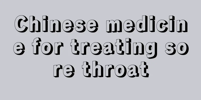 Chinese medicine for treating sore throat