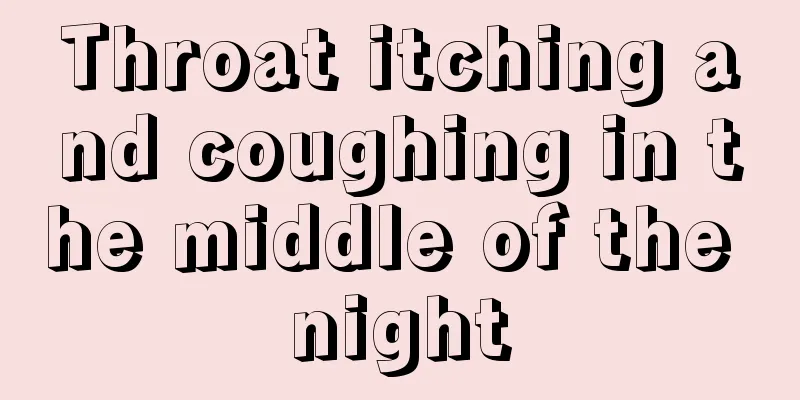 Throat itching and coughing in the middle of the night