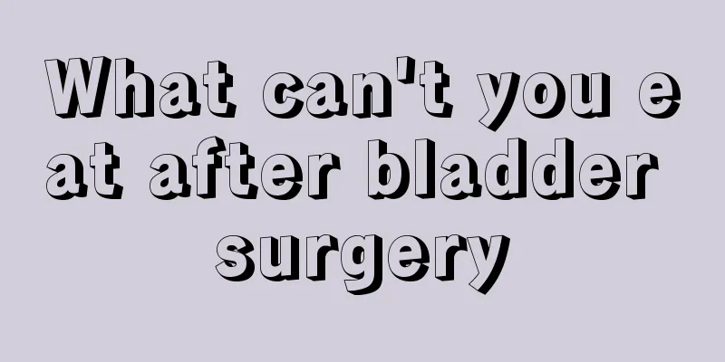 What can't you eat after bladder surgery