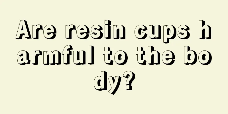 Are resin cups harmful to the body?