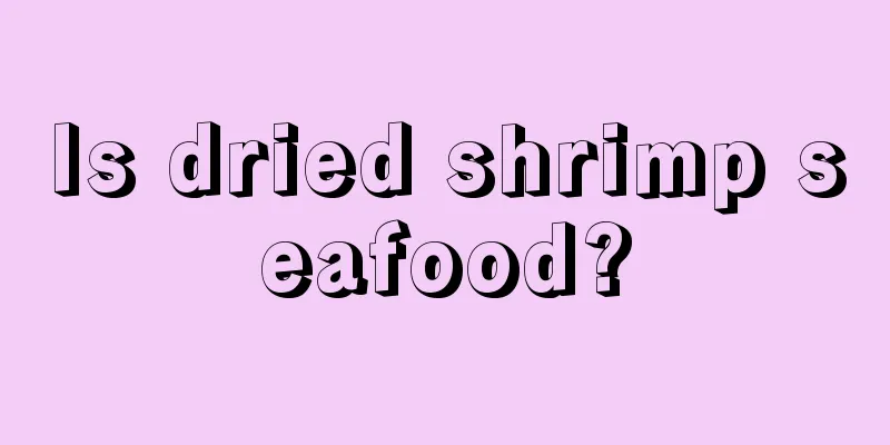 Is dried shrimp seafood?