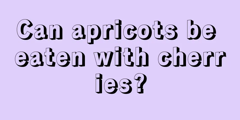 Can apricots be eaten with cherries?